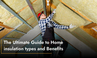 The Ultimate Guide to Home insulation types and Benefits