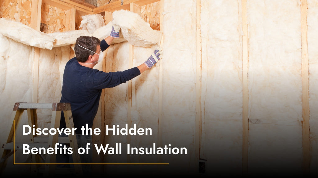 Discover the Hidden Benefits of Wall Insulation