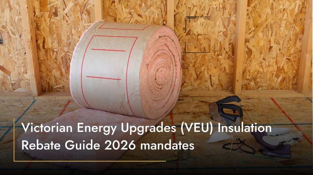 Victorian Energy Upgrades (VEU) Insulation Rebate Guide 2026 mandates